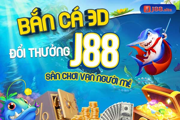 Sân chơi bắn cá 3d đình đám tại J88 hấp dẫn nhất hiện nay